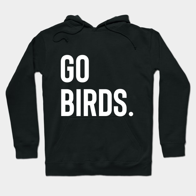 Go Birds (white) Hoodie by PHILLY TILL I DIE